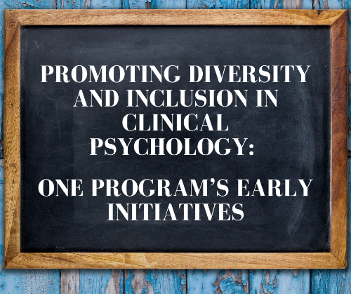 Promoting Diversity and Inclusion in Clinical Psychology: One Program’s Early Initiatives